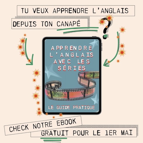 L'anglais avec les séries, Gratuit le 1er Mai